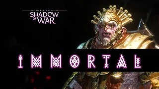 IMMORTAL   Middle-earth: Shadow of War.