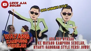 ADA PSY NYASAR KE WAYANG KAMPUNG SEBELAH, NYANYI GANGNAM STYLE VERSI JOWO! - WAYANG KAMPUNG SEBELAH