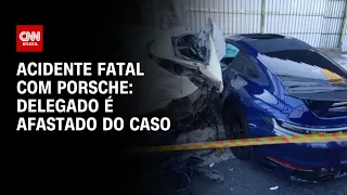 Acidente fatal com Porsche: Delegado é afastado do caso | AGORA CNN