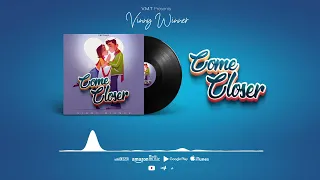 Vinny Winner - COME CLOSER ( Official  Audio )