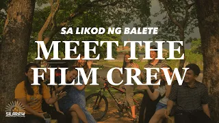 MEET THE FILM CREW | SA LIKOD NG BALETE
