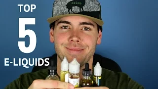 TOP 5 FAVORITE E-JUICE FLAVORS! 😍😍