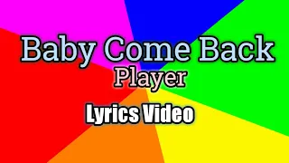Baby Come Back (Lyrics Video) - Player