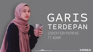 Garis Terdepan - Fiersa Besari ( Cover Feby Putri NC ft. Adam ) Lirik