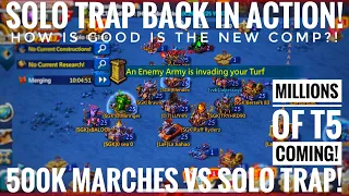 SOLO TRAP BACK IN ACTION! - BIG 500K MARCHES VS SOLO TRAP! - MILLIONS OF T5 COMING! - Lords Mobile