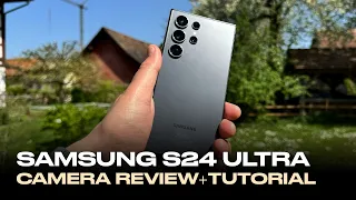 Samsung S24 Ultra Camera Review & Tutorial