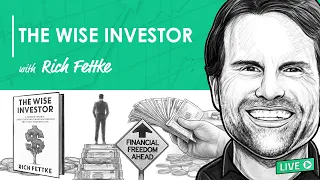 The Wise Investor w/ Rich Fettke (REI134)