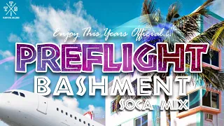 PREFLIGHT BASHMENT SOCA MIX - #MiamiSocaWeekend