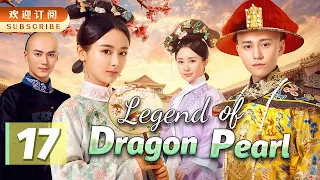 【ENGSUB】The Legend of Dragon Pearl 17 | Yang Zi/Qin Junjie