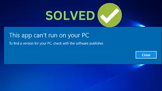 This app can't run on your PC In Windows 10/11/8/7