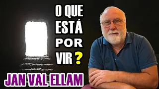 O QUE ESTÁ PRA ACONTECER? Jan Val Ellam