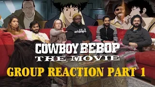 Cowboy Bebop - The Movie: Part 1 - Group Reaction