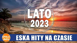 Eska Hity Czerwiec 2024 ❌ Najnowsze Przeboje z Radia Eska 2024 💎 Hity na wakacje 2024