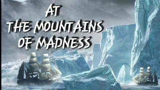 AT THE MOUNTAINS OF MADNESS - H.P. LOVECRAFT EPISODE 1OF 5 (trimmed noisy sound effects) ㊗️