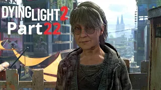 DYING LIGHT 2 STAY HUMAN Gameplay Walkthrough PART 22 [1440p 60FPS]