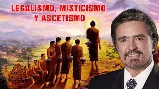 Armando Alducin Predicas 2021 - Legalismo, Misticismo y Ascetismo