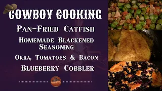 Cowboy Cooking: Catfish, Okra, Tomatoes & Bacon and Blueberry Cobbler in the Dutch Oven (#950)