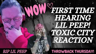 FIRST TIME HEARING LIL PEEP! TOXIC CITY! (REACTION) THROWBACK THURSDAY!