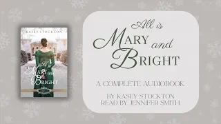 All is Mary and Bright by Kasey Stockton - Christmas Regency Romance - Full Audiobook