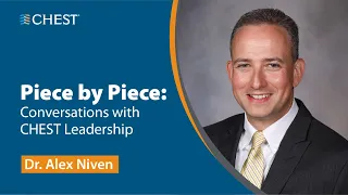 Piece by Piece: Conversations with CHEST Leadership – Dr. Alex Niven