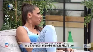 Roxana si Catalin se cunosc de multa vreme: Ce secrete ascunde relatia lor?