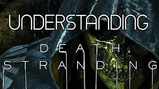 Understanding Death Stranding - Plot Analysis and Gameplay Overview