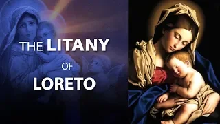 Litany of Loreto -  Litany of the Blessed Virgin Mary - Prayed from the Heart with music