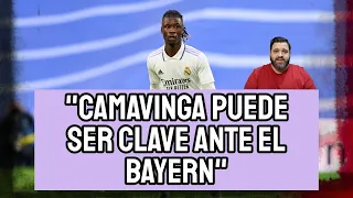 CAMAVINGA PUEDE SER CLAVE ANTE EL BAYERN MUNICH | MIGUEL RUIZ, EXPERTO EN FÚTBOL INTERNACIONAL