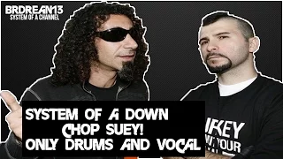 System Of A Down   Chop Suey! [Only Drums and Vocal]