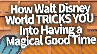 How Walt Disney World Tricks You Into Having a Magical Vacation