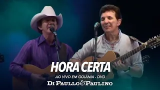 Hora Certa - Ao Vivo em Goiânia - Di Paullo & Paulino