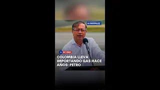 Colombia importa gas desde hace años y más caro que el de Venezuela: Petro