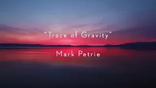 "Trace of Gravity" by Mark Petrie