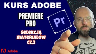 Mini kurs online Adobe Premiere - ODC. 6 Selekcja materiałów cz.2