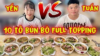 Trận Chiến Không Hồi Kết YẾN Và TUẤN Đua Nhau Ăn 10 Tô Bún Bò Gốc Huế Full Topping