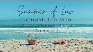 Portugal. The Man (Feat. Unknown Mortal Orchestra) - Summer of Luv (Lyrics) #portugaltheman #summer