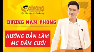 [Đào tạo MC] HƯỚNG DẪN LÀM MC TIỆC CƯỚI - GV, CEO DƯƠNG NAM PHONG