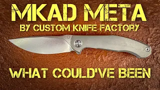 MKAD Meta by Custom Knife Factory: Full Review!