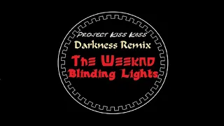 The Weeknd - Blinding Lights (Project Kiss Kass Darkness Remix)