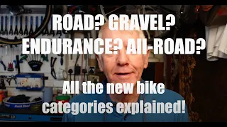 Road? Gravel? Endurance? All Road? All the new bike categories explained!