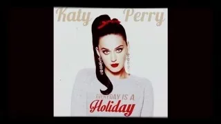 Katy Perry - Everyday day is a holiday (full audio)