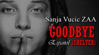 ZAA Sanja Vučić - Goodbye (Shelter) (Español)