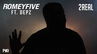 P110 - ROMEYfive & Depz - #2REAL [Music Video]