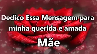 Te amo Mãe! Homenagem a minha Mãe !