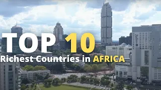 Top 10 Richest Countries in Africa