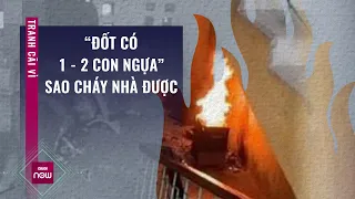 Nổi lửa hoá vàng ở khu tập thể Hà Nội: Tranh cãi “đốt có 1 - 2 con ngựa sao cháy nhà được” | VTC Now