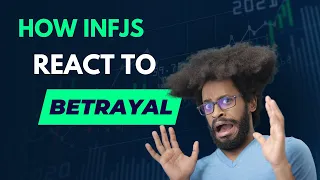 How INFJs React to Betrayal? (in a Shocking Way)