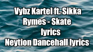 Vybz Kartel ft. Sikka Rymes - Skate (lyrics)  [Neytion Dancehall lyrics]