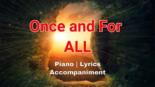 Once and For All | Lyrics | Piano | Accompaniment