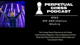 GM Abihimanyu Mishra on his Chess Improvement Regimen, His Next Goals,  and his 2024 Plans